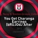 Chris Hartwig Noisy B Bastien Groove Collective… - You Get Charanga Earrings bRUJOdJ After Hours…