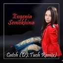 Evgenia Semekhina - Catch DJ Tuch Remix Cover Kosheen