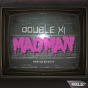 Double Xi - Madman