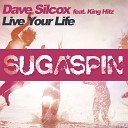 Dave Silcox feat King Hitz - Live Your Life Hot Source Remix