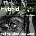 Pink Hybrid Flavio Bello - Tell Me What You Want Flavio Bello Edit