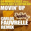 DJ Mike Cruz Presents Inaya Day Chyna Ro - Movin Up Carlos Fauvrelle Remix