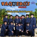 Vaquero s Musical - Pa Que Amargarce la Vida