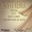 JoioDJ feat Juju Gomes - The Rhythm of Love Ignite Instrumental Mix