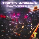 Train Wreck Telekinesis - Consciousness Original Mix