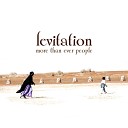 Levitation feat Cathy Battistessa - More Than Ever People Original