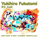 Yukihiro Fukutomi - It's Just (Jonny Miller Remix)