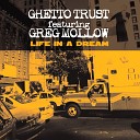 Ghetto Trust Feat Greg Mollow - Life In A Dream Full Mix