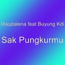 Maqdalena feat Buyung Kdi - Sak Pungkurmu