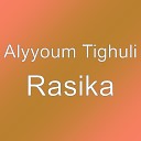Alyyoum Tighuli - Rasika