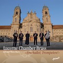 Lucerne Chamber Brass Theo Flury - V Ruft und fleht den Himmel an