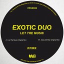 Exotic Duo - Let The Music Original Mix