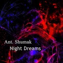 Ant Shumak - Night Dreams Original Mix