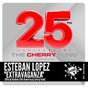 Esteban Lopez - Extravaganza Official Anthem 25th Anniversary Cherry Fund Original…