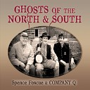 Spence Foscue Company Q - Ghosts of the North and South