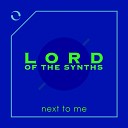 Lord Of The Synths - Next to Me
