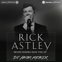 NFD Rick Astley - Never Gonna Give You Up Dj Amor Radio Remix