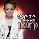 Bianca Ionescu - Te Caut Yo