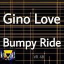 Gino Love - Bumpy Ride Original Mix