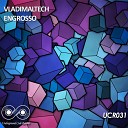 Vladimaltech - Engrosso Original Mix