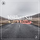 YoshanSai - Slow It Down