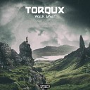 Torqux - Walk Away Original Mix