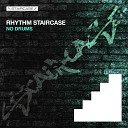 Rhythm Staircase - No Drums Original Mix