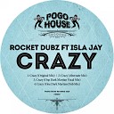 Rocket Dubz feat Isla Jay - Crazy Alternate Mix
