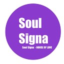 Soul Signa - House Of Love Original Mix