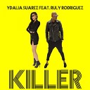 Ydalia Suarez feat Ruly Rodriguez - Killer Anthony Louis Monster Mix