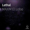 MAXIM El Lobo - Lethal Remix