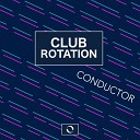 Club Rotation - Conductor Extended Mix