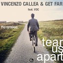 Vincenzo Callea Get Far feat Vdc - Tear Us Apart Daniel Chord Rmx