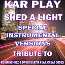 Kar Play - Shed a Light Like Instrumental Mix