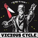 Vicious Cycle - Blind to Pain