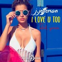 J Jefferson feat Abril Garcia - I Love U Too Radio Edit