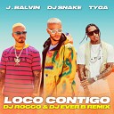 DJ Snake ft J Balvin Tyga - Loco Contigo DJ ROCCO DJ EVER B Remix