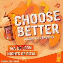 Nights Of Rizal feat Aia De Leon - Choose Better Acoustic Version