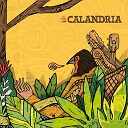 La Calandria - El pa jaro cu