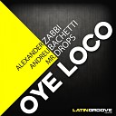 Alexander Zabbi Andreu Bachetti Mr Drops - Oye Loco Original Mix
