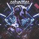 Annakkim - The Future Is Now Original Mix
