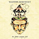 Vacuum Aerostat - Без шрамов и рубцов