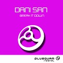 Dani San - Break It Down