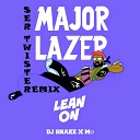 Major Lazer DJ Snake feat M - Lean On Ser Twister Remix