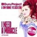 Guru Project Tom Franke feat Coco Star - I Need A Miracle Catch 458 Remix
