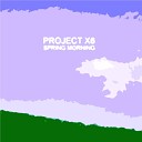 Project x6 - Spring Morning