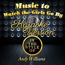 Karaoke Ameritz - Music to Watch the Girls Go By In the Style of Andy Williams Karaoke…