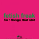 Fetish Freak - Fin Original Mix