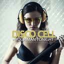Disco Cell - Your Man Tonight Radio Edit