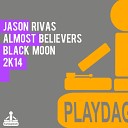 Jason Rivas Almost Believers - Black Moon 2K14 Club Mix